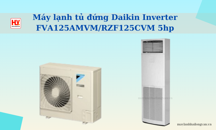 Model máy lạnh tủ đứng Daikin Inverter FVA125AMVM/RZF125CVM 5hp