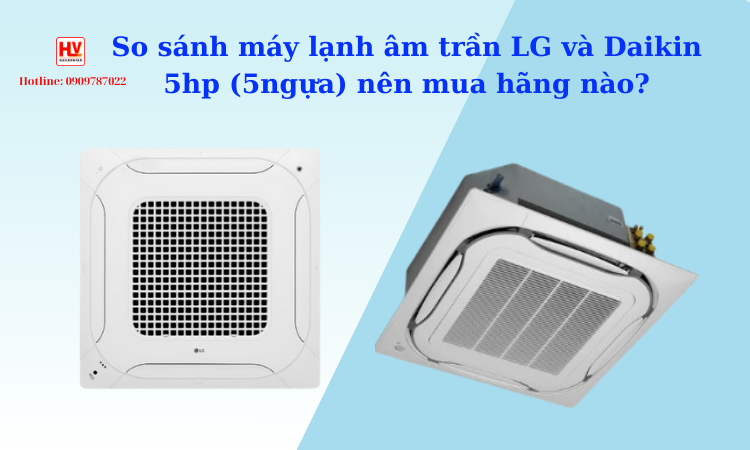 Cung cấp + thi công máy lạnh âm trần LG và Daikin 5hp (5ngựa) GIÁ RẺ