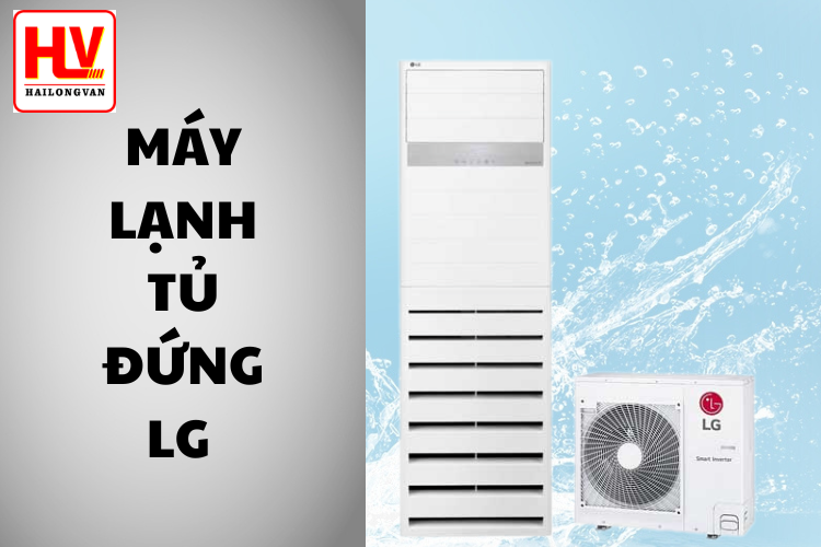 Chuyên phân phối giá sỉ lẻ máy lạnh tủ đứng LG cạnh tranh nhất cho khách hàng tại Sài Gòn