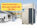 Những thông tin quan trọng cần biết về máy lạnh trung tâm VRV-VRF